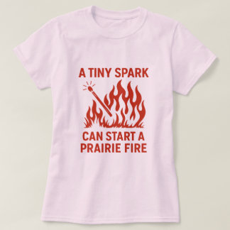 En liten spark kan starta en Prairie-branddesign T Shirt