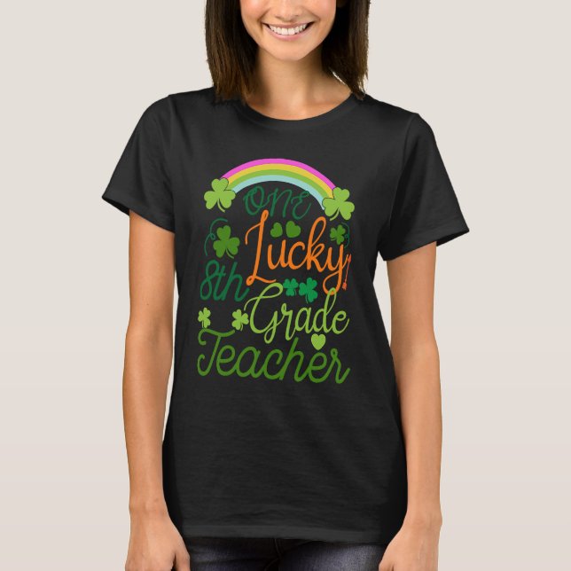 En Lucky 8th Klass Teacher St Patricku2019s Dag A T Shirt (Framsida)
