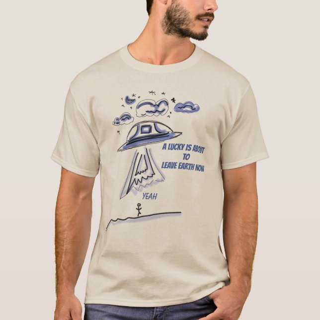 EN LUCKY ÄR PÅ VÄG ATT LÄMNA JORDEN NU T SHIRT (Framsida)