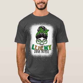 En Lucky Desk Nurse Bleached Messy Bun St Patrick T Shirt