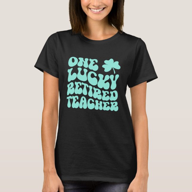 En Lucky Retrött Teacher St patrick's day Lärare T Shirt (Framsida)