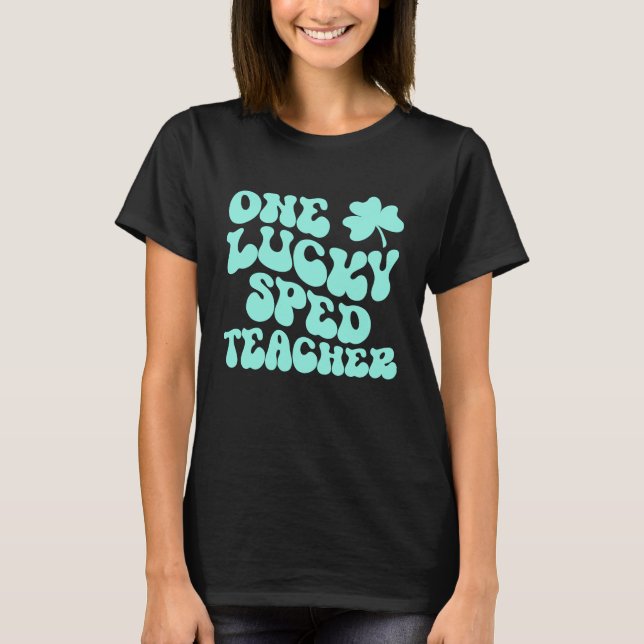 En Lucky SPED Teacher St patrick's day Lärare Gr T Shirt (Framsida)
