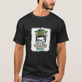 En Lucky Transplant Nurse One Lucky Nurse Messy B T Shirt