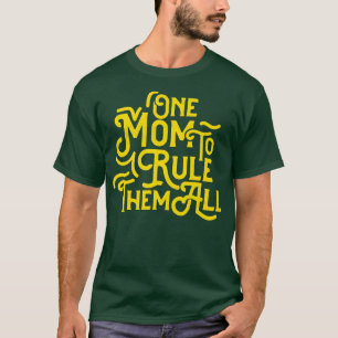 En Mamma för att styra dem alla T Shirt