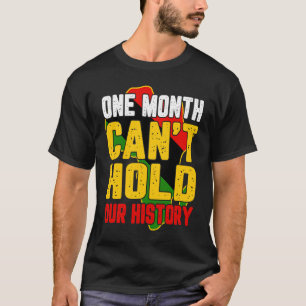 En månad kan inte hålla vår afrikanska svarta hist t shirt