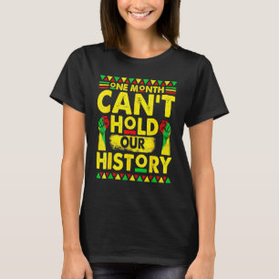En månad kan inte hålla vår svarta historia afrika t shirt