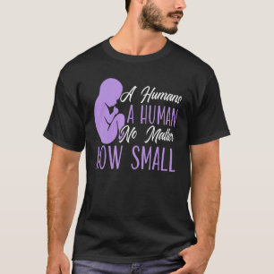 En människa oavsett hur liten abortbekämpningen är t shirt