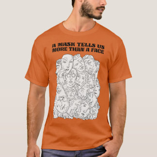 En mask säger mer än en ansikte t shirt