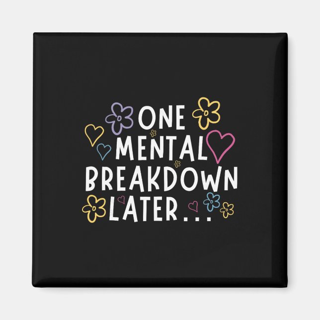 “En mental sammanbrott senare…” Rolig t-shirt  Magnet (Framsidan)