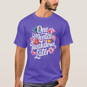 en mental uppdelning senare 1 t shirt