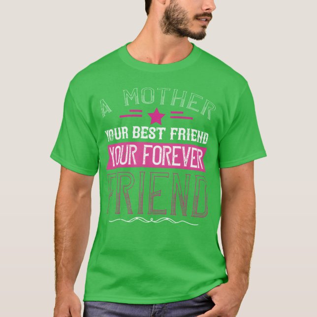 En Mor är din första vän din bästa vän T Shirt (Framsida)