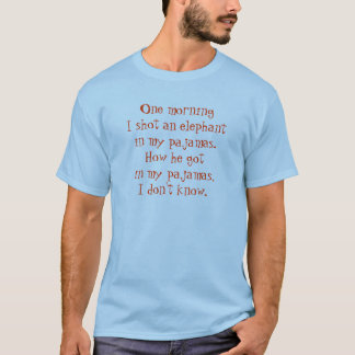 En morgon sköt jag en elefant i min pajamas. t-shirt