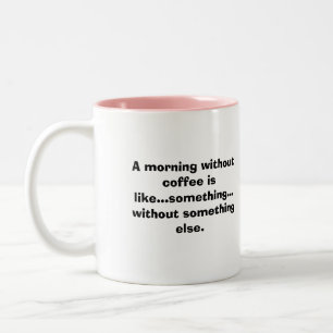 En morgon utan kaffe är lik… Två-Tonad mugg