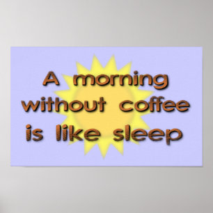 En morgon utan kaffe är rolig lik sömn postar poster
