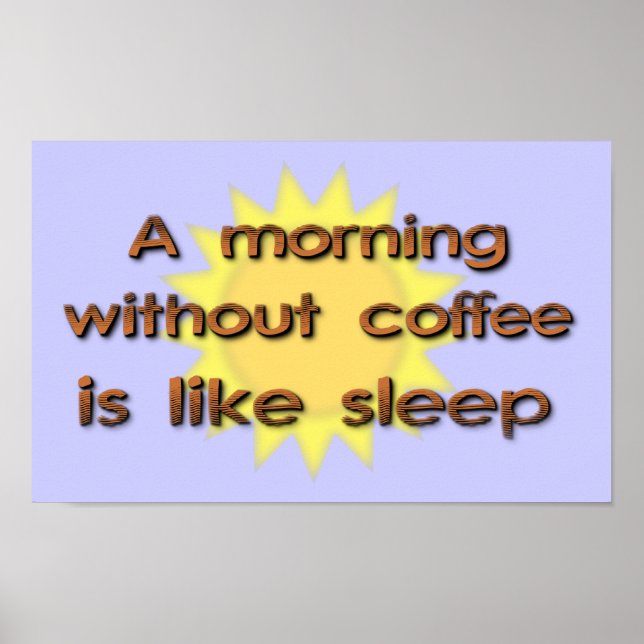 En morgon utan kaffe är rolig lik sömn postar poster (Framsidan)