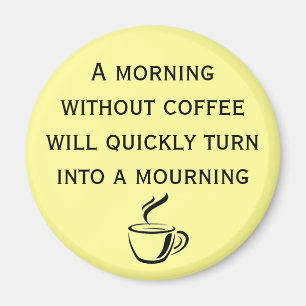 En morgon utan kaffemagnet magnet