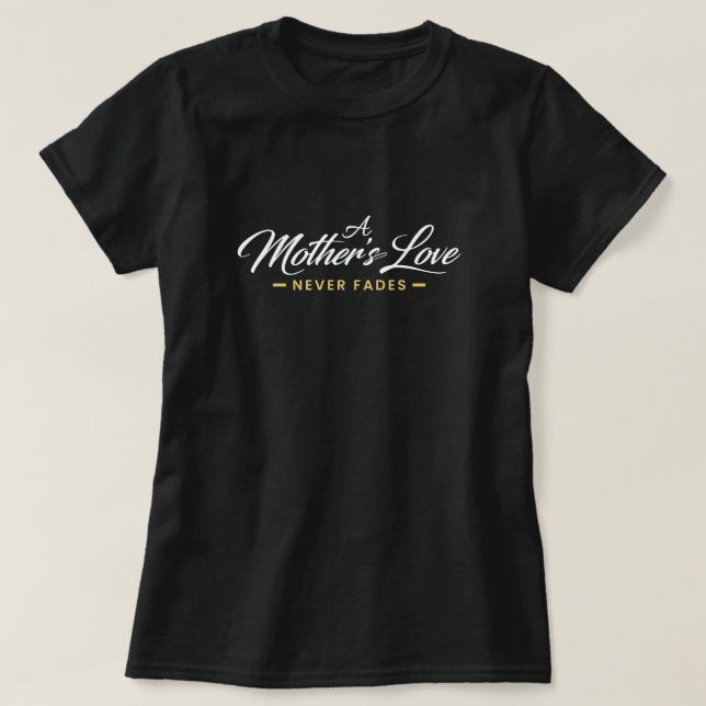 En mors kärlek bleknar aldrig Elegant typografi T Shirt (Design framsida)