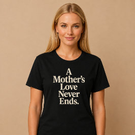 En mors kärlek tar aldrig slut t shirt