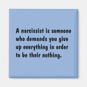 En Narcissist är någon som begär… Magnet