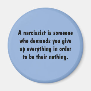 En Narcissist är någon som begär… Magnet