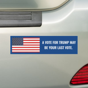 EN OMRÖSTNING FÖR TRUMP KAN VARA DIN SISTA OMRÖSTN BILDEKAL