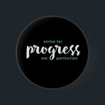 En Ord som säger en framstegsinspirationsoffert Knapp<br><div class="desc">Sträva efter förlopp är inte perfekt. Idén och motivationen citerar och säger design med ett positivt budskap och lyfter livets slogan. Coolans typografikonvaror för dem som tittar för ett ord som definierar din attityd och bra vibe. Perfekt till dem som kärlek roliga sarkastiska citat, utan humor, sassi attityd och sarkasm....</div>