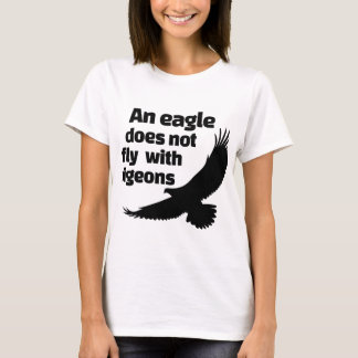 En örn flyger inte med duvor t shirt