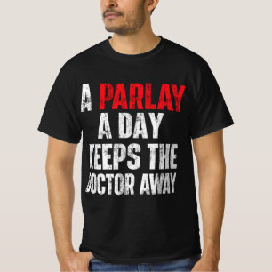 En parlay-Behålla per dag, Doktor Away Sports Bett T Shirt