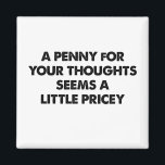 En penny för dina tankar verkar lite prick magnet<br><div class="desc">En penny för dina tankar verkar lite prick</div>