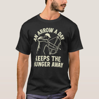 En pil om dagen håller hungern borta bågskytte t shirt