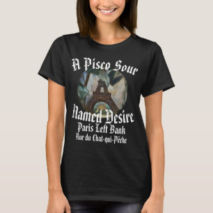 En Pisco Sour Namngiven Begär Vänster Bank Paris 2 T Shirt