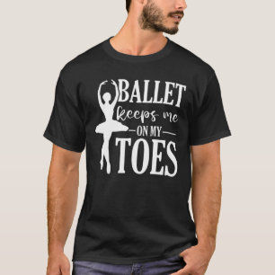En Pointe Ballet Dancer Ballerina Dancing Funny Ba T Shirt