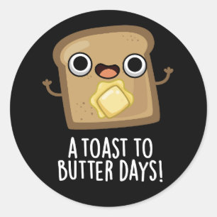 En popup to Butter Days Funny Food Pun Mörk BG Runt Klistermärke