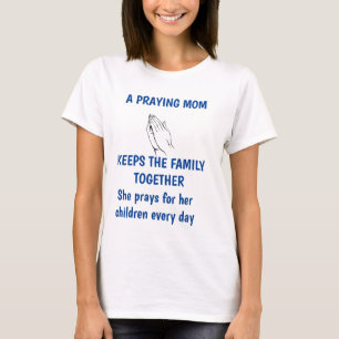 EN PRAYING MAMMA BEHÅLLOR FAMILJEN TILLSAMMANS FAR T SHIRT