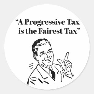 En progressiv skatt är Fairest-skatten Runt Klistermärke
