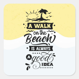 En promenad på stranden är alltid en Bra idé Fyrkantigt Klistermärke