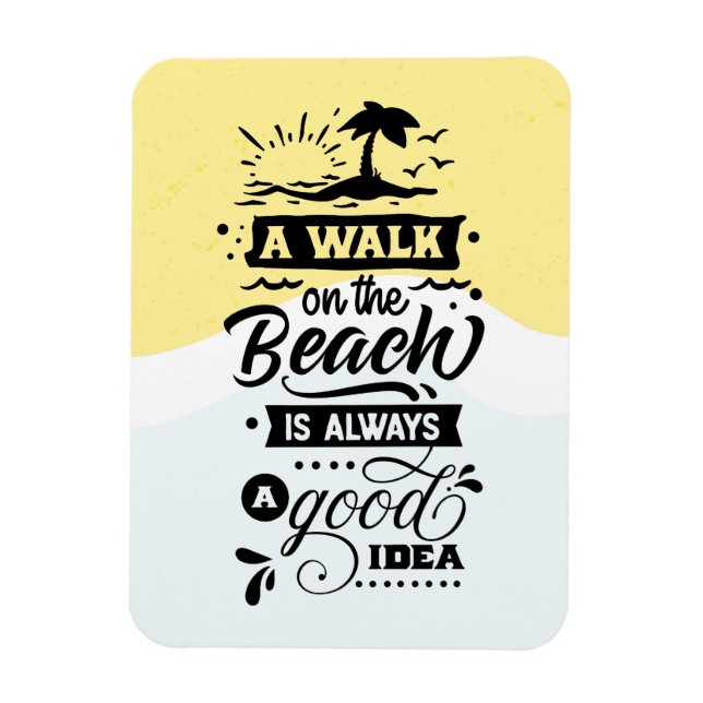 En promenad på stranden är alltid en Bra idé Magnet (Vertikal)