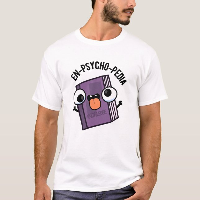 En-psykopedia Funny Encyklopedia Pun T Shirt (Framsida)