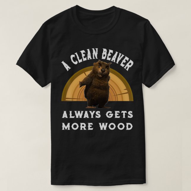 En ren bäver får alltid fler Underbara trägåvor T Shirt (Design framsida)