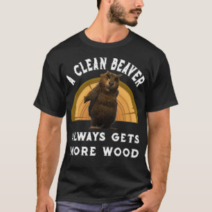 En ren bäver får alltid fler Underbara trägåvor T Shirt