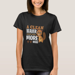 En ren bäver får alltid mer trä rolig citat t shirt