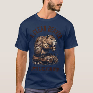 En ren bäver får alltid mer trä - Roligt för vuxna T Shirt