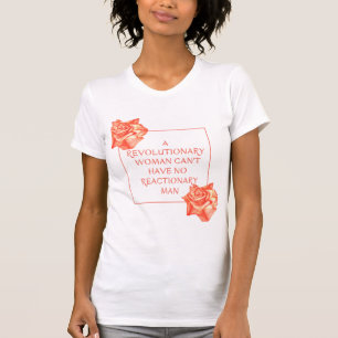En revolutionär kvinna kan inte ha en reaktionär t shirt