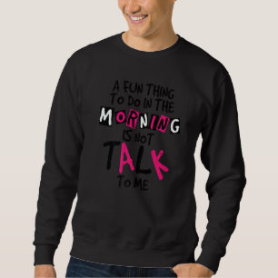 En rolig sak att göra på morgonen är att inte prat lång ärmad tröja