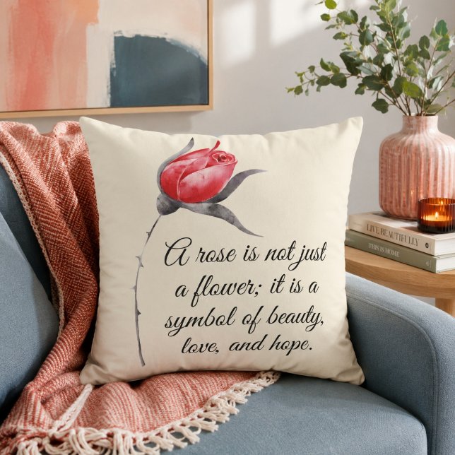 En ros är inte bara en blomma Inspirerande Citat Kudde (A little beauty, love, and hope—right where you can see it.)