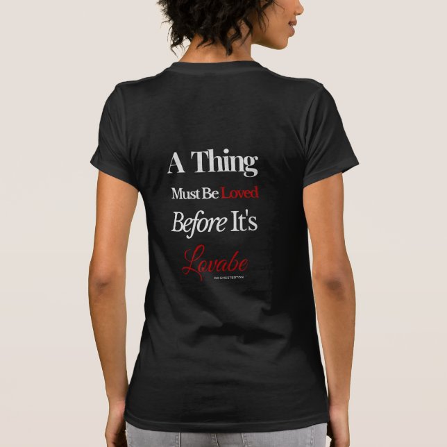 En sak måste älskas innan den är älskvärd Citat T Shirt (Baksida)