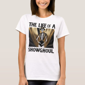 En Showghouls liv T Shirt
