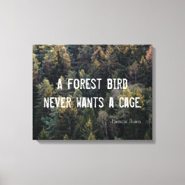En skogsfågel vill aldrig ha en burutformning canvastryck