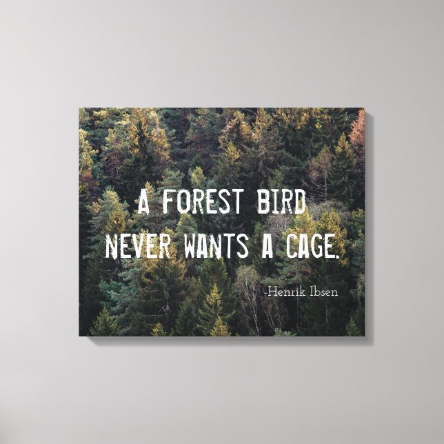 En skogsfågel vill aldrig ha en burutformning canvastryck (Framsida)