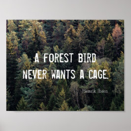 En skogsfågel vill aldrig ha en burutformning poster